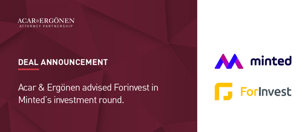 Acar & Ergönen Advised Forinvest in Minted Connect’s Investment Round