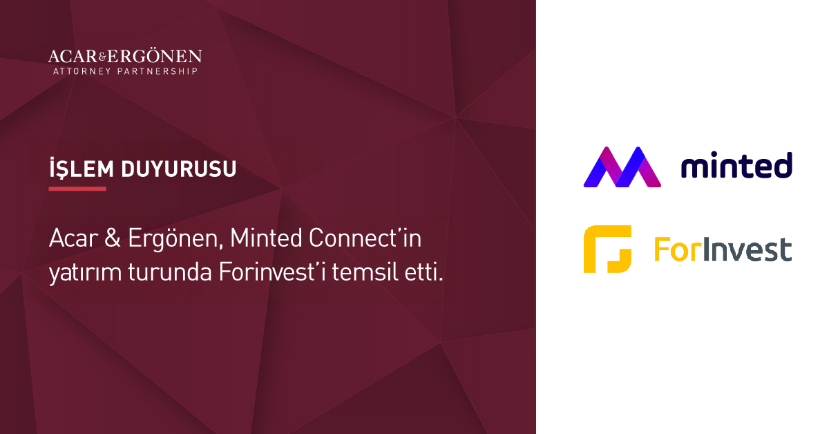 Acar & Ergönen, Minted Connect’in Yatırım Turunda Forinvest’i Temsil Etti