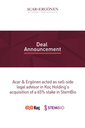 Acar & Ergönen acted as sell-side legal advisor in Koç Holding’s acquisition of a 65% stake in StemBio