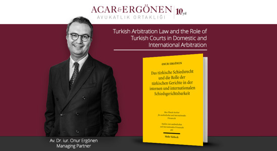 Av. Dr. iur. Onur Ergönen'in "Türk Tahkim Hukuku ve Türk Mahkemelerinin Milli ve Milletlerarası Tahkimdeki Rolü" başlıklı kitabı yayınladı