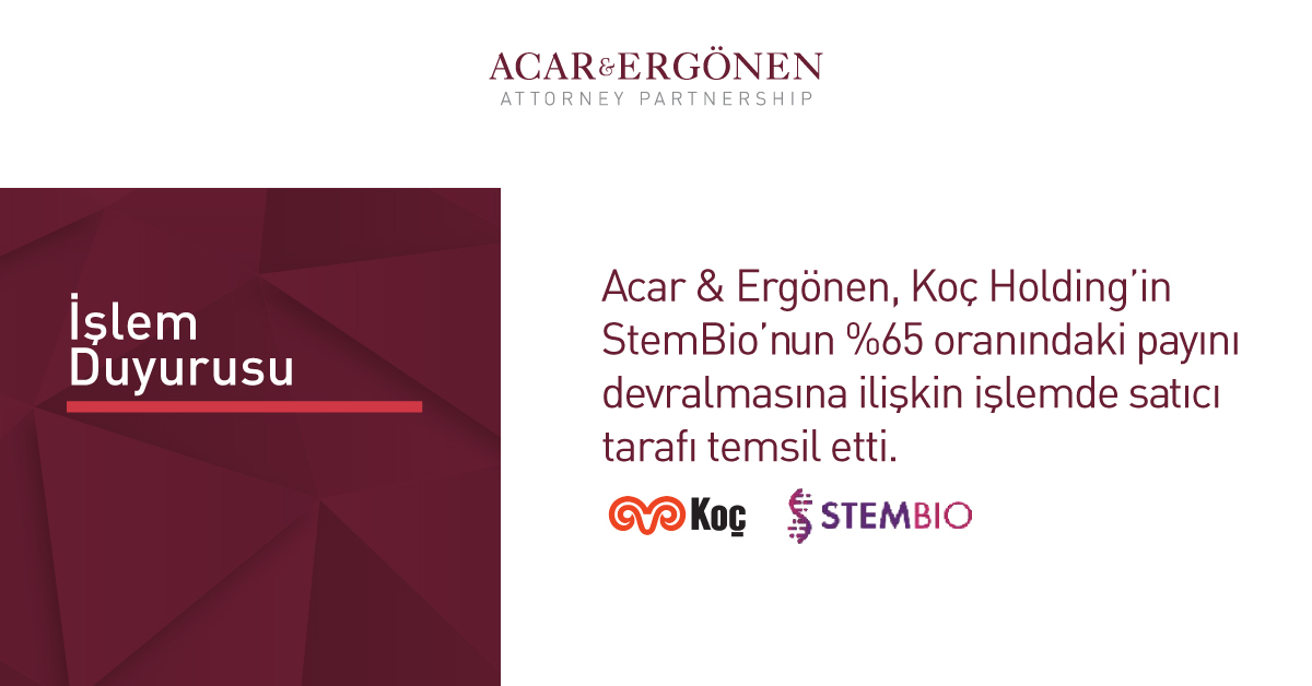 Acar & Ergönen, Koç Holding’in StemBio’nun %65 Oranındaki Payını Devralmasına İlişkin İşlemde StemBio’yu Temsil Etti