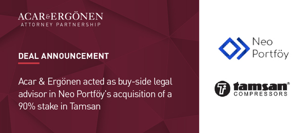 Acar & Ergönen acted as buy-side legal advisor in Neo Portföy's acquisition of a 90% stake in Tamsan