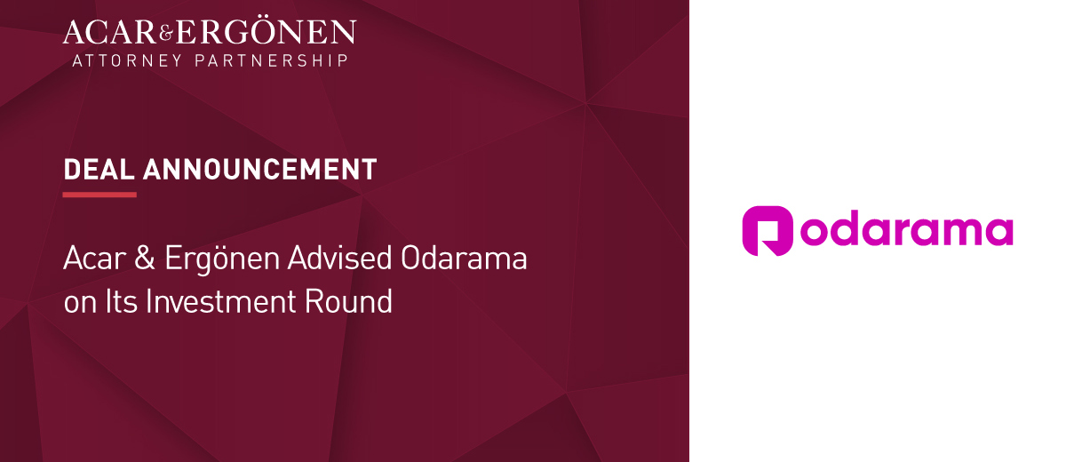 Acar & Ergönen Advised Odarama on Its Investment Round